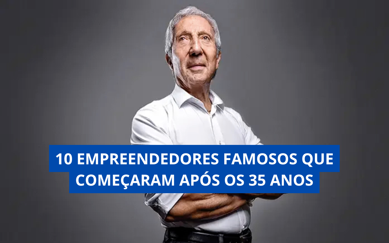 10 Empreendedores Famosos que Começaram Após os 35 Anos